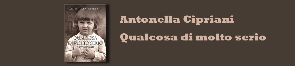 “Qualcosa di molto serio” di Antonella Cipriani