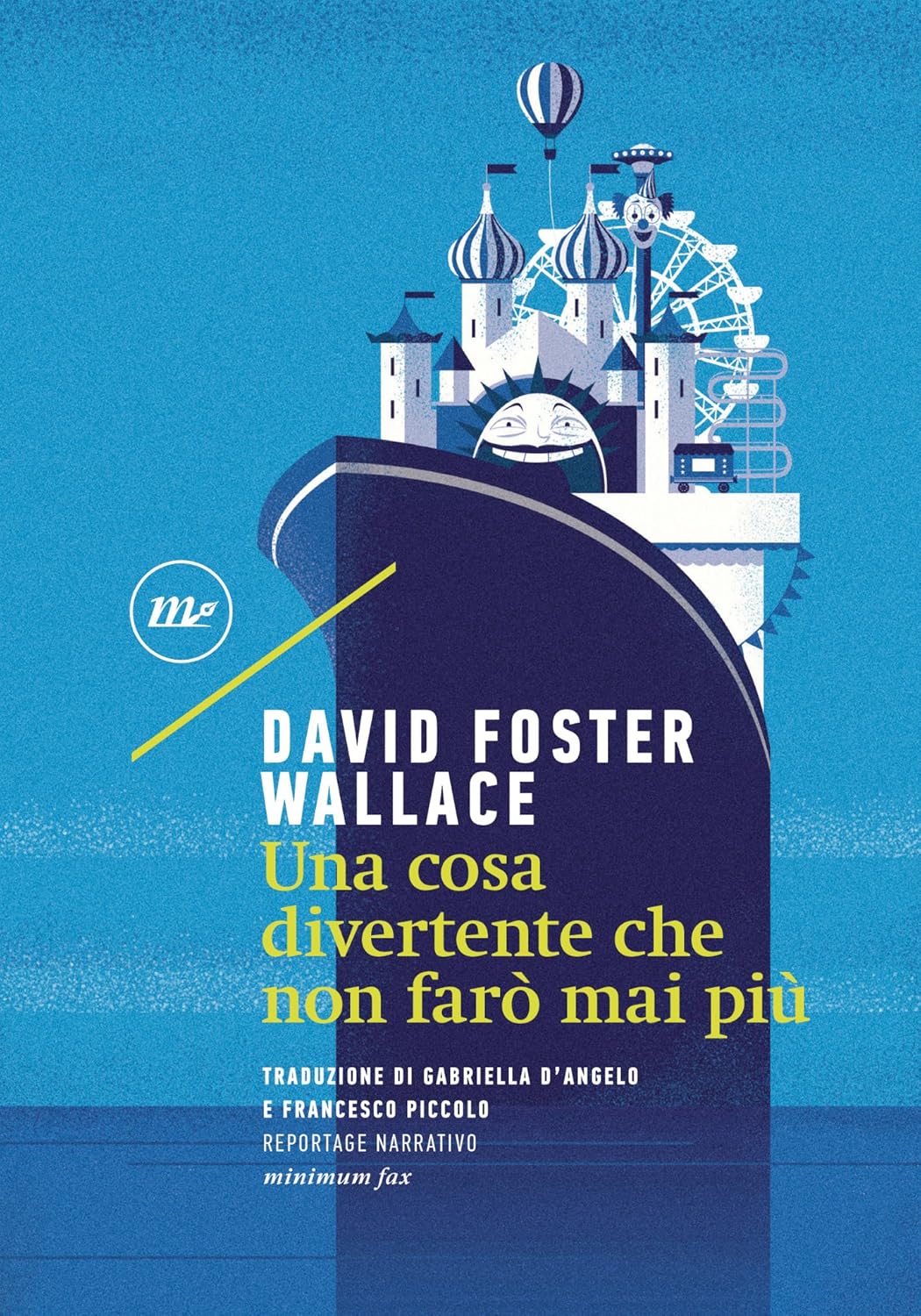 Copertina del libro 'Una cosa divertente che non farò mai più' di David Foster Wallace, con un'illustrazione di una nave da crociera caricaturale in un paesaggio fantasioso.