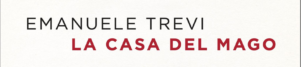 Emanuele Trevi: La casa del mago