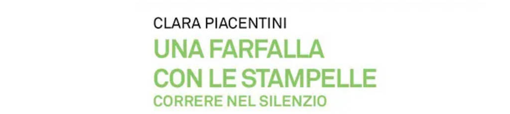 Clara Piacentini: “Una farfalla con le stampelle”